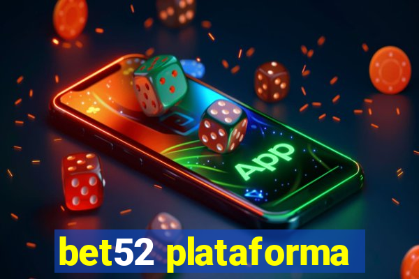 bet52 plataforma